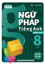 Global Success – Ngữ Pháp Tiếng Anh Nâng Cao 8 – Tập 1 (Sách Có Đáp Án & Lời Giải Tự Học)