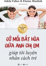 Gỡ Mối Bất Hòa Giữa Anh Chị Em Giúp Tôi Luyện Nhân Cách Trẻ
