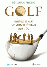 GOLF – Những Bí Mật Về Môn Thể Thao Quý Tộc