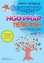 Grammar For You – Ngữ Pháp Tiếng Anh Dành Cho Học Sinh Tập 3