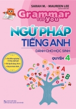 Grammar For You – Ngữ Pháp Tiếng Anh Dành Cho Học Sinh Tập 4