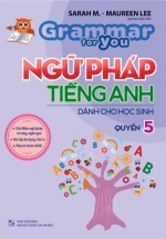 Grammar For You – Ngữ Pháp Tiếng Anh Dành Cho Học Sinh Tập 5