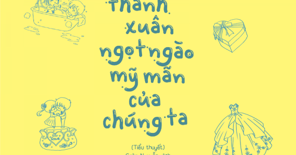 Gửi Thanh Xuân Ngọt Ngào Mỹ Mãn Của Chúng Ta