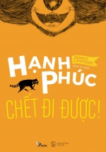 Hạnh Phúc Chết Đi Được!