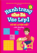 Hành Trang Cho Bé Vào Lớp 1 – Vở Bé Luyện Viết Chữ Thường Tập 1