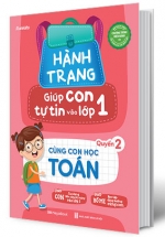 Hành Trang Giúp Con Tự Tin Vào Lớp 1 – Quyển 2: Cùng Con Học Toán