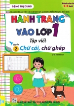Hành Trang Vào Lớp 1 – Tập Viết 2 – Chữ Cái, Chữ Ghép (ND)