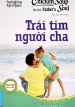 Hạt Giống Tâm Hồn – Chicken Soup For The Soul 23 – Trái Tim Người Cha