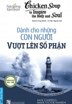 Hạt Giống Tâm Hồn – Chicken Soup For The Soul 6 – Dành Cho Những Con Người Vượt Lên Số Phận