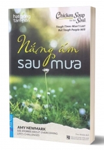 Hạt Giống Tâm Hồn – Chicken Soup For The Soul – Nắng Ấm Sau Mưa