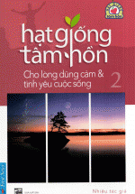 Hạt Giống Tâm Hồn 2 – Cho Lòng Dũng Cảm Và Tình Yêu Cuộc Sống ( Khổ Nhỏ )