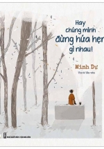 Hay Chúng Mình Đừng Hứa Hẹn Gì Nhau