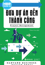 HBR Guide To – Đưa Dự Án Đến Thành Công