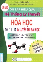 Cẩm Nang Ôn Tập Hiệu Quả Hệ Thống Lý Thuyết Hóa Học 10 – 11 – 12 Và Luyện Thi Đại Học