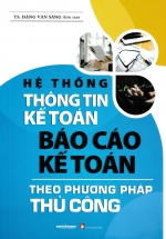 Hệ Thống Thông Tin Kế Toán – Báo Cáo Kế Toán Theo Phương Pháp Thủ Công