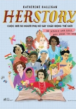 HERSTORY – Cuộc Đời 50 Người Phụ Nữ Gây Chấn Động Thế Giới