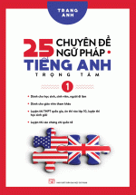 25 Chuyên Đề Ngữ Pháp Tiếng Anh Trọng Tâm (Tập 1)