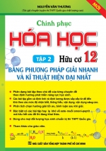 Chinh Phục Hóa Học Hữu Cơ 12 – Tập 2: Bằng Phương Pháp Giải Nhanh Và Kĩ Thuật Hiện Đại Nhất