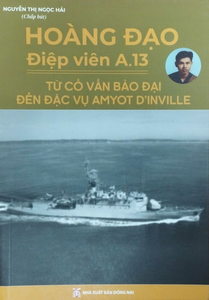 Hoàng Đạo – Điệp Viên A.13 – Từ Cố Vấn Bảo Đại Đến Đặc Vụ Amyot D’inville