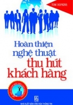 Hoàn Thiện Nghệ Thuật Thu Hút Khách Hàng