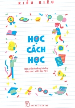 Học Cách Học – Bàn Về Kỹ Năng Tư Duy Cho Sinh Viên Đại Học