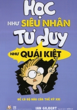 Học Như Siêu Nhân Tư Duy Như Quái Kiệt