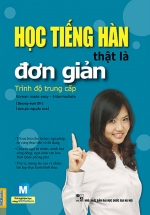 Học Tiếng Hàn Thật Là Đơn Giản – Trình Độ Trung Cấp