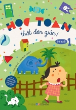 Học Toán Thật Đơn Giản: 5-6 Tuổi – Tập 1