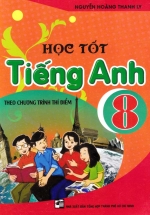 Học Tốt Tiếng Anh 8 (Theo Chương Trình Thí Điểm)