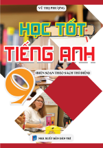 Học Tốt Tiếng Anh 9 Biên Soạn Theo Chương Trình Thí Điểm