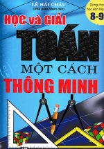 Học Và Giải Toán Một Cách Thông Minh Lớp 8 – 9