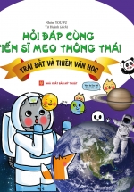 Hỏi Đáp Cùng Tiến Sĩ Meo Thông Thái – Trái Đất Và Thiên Văn Học