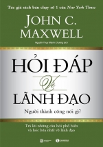 Hỏi Đáp Về Lãnh Đạo – Người Thành Công Nói Gì?