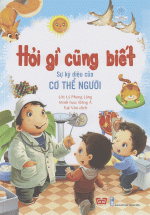 Hỏi Gì Cũng Biết – Sự Kỳ Diệu Của Cơ Thể Người