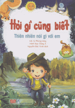 Hỏi Gì Cũng Biết – Thiên Nhiên Nói Gì Với Em