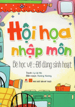 Hội Họa Nhập Môn – Bé Học Vẽ Đồ Dùng Sinh Hoạt