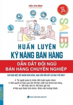 Huấn Luyện Kỹ Năng Bán Hàng – Dẫn Dắt Đội Ngũ Bán Hàng Chuyên Nghiệp
