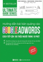 Hướng Dẫn Bài Bản Quảng Cáo Google Adwords: Cách Tiếp Cận 100 Triệu Người Trong 10 Phút – Ultimate Guide Series