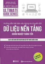 Hướng Dẫn Bài Bản Xây Dựng Về Chuyển Đổi Dữ Liệu Nền Tảng Doanh Nghiệp Thành Tiền – Ultimate Guide Series