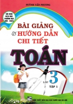 Bài Giảng Và Hướng Dẫn Chi Tiết Toán 3 Tập 1 – Mô Hình Trường Học Mới VNEN