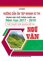 Hướng Dẫn Ôn Tập Nhanh Kì Thi THPT Quốc Gia Năm Học 2017 – 2018 Thủ Thuật Giải Nhanh Đề Thi Ngữ Văn