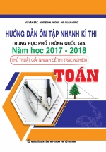 Hướng Dẫn Ôn Tập Nhanh Kì Thi THPT Quốc Gia Năm Học 2017 – 2018 Thủ Thuật Giải Nhanh Đề Thi Trắc Nghiệm Toán