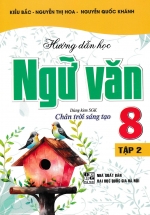 Hướng Dẫn Học Ngữ Văn 8 – Tập 2 (Dùng Kèm SGK Chân Trời Sáng Tạo)