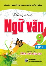 Hướng Dẫn Học Ngữ Văn 9 – Tập 2 (Dùng Kèm SGK Chân Trời Sáng Tạo)