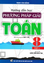 Hướng Dẫn Học Và Phương Pháp Giải Toán 8 – Tập 1 (Bám Sát SGK Chân Trời Sáng Tạo)
