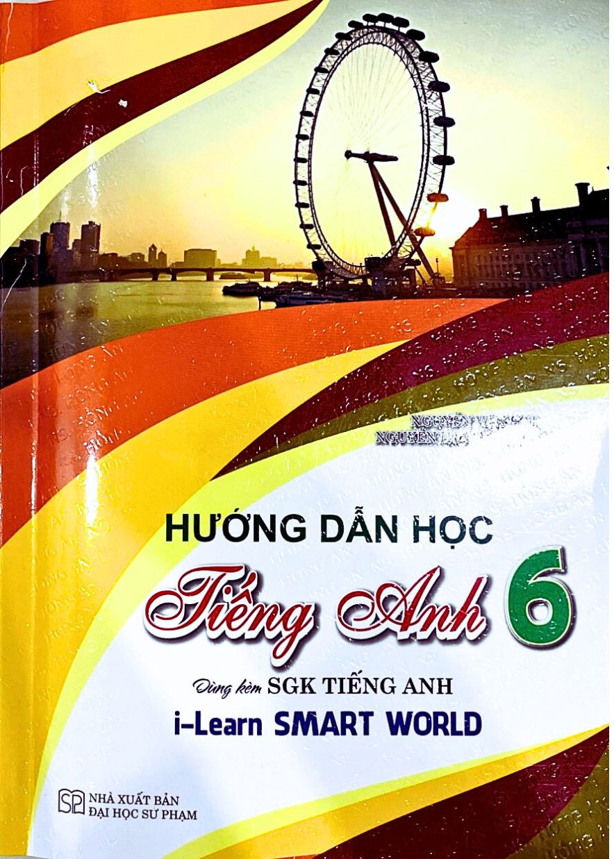 Hướng Dẫn Học Tiếng Anh Lớp 6 – Dùng Kèm SGK Tiếng Anh I-Learn Smart World