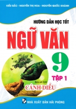 Hướng Dẫn Học Tốt Ngữ Văn 9 – Tập 1 (Bám Sát SGK Cánh Diều)