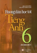 Hướng Dẫn Học Tốt Tiếng Anh Lớp 6 – Mai Lan Hương