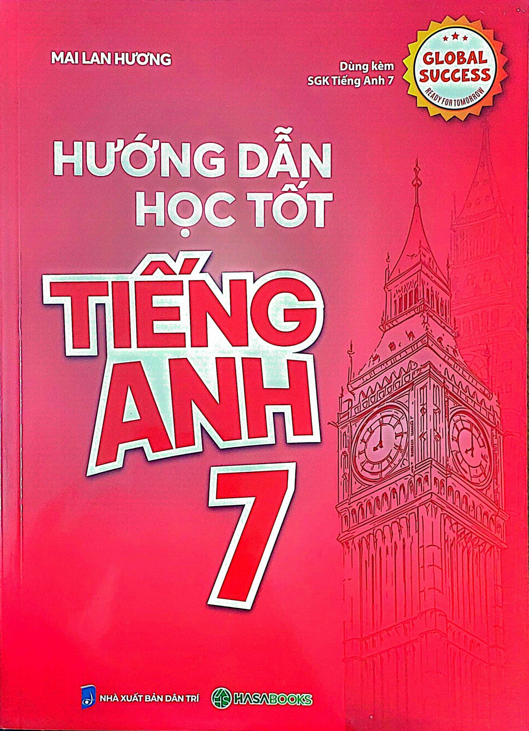 Hướng Dẫn Học Tốt Tiếng Anh 7 (Dùng Kèm SGK Tiếng Anh – Global Success)