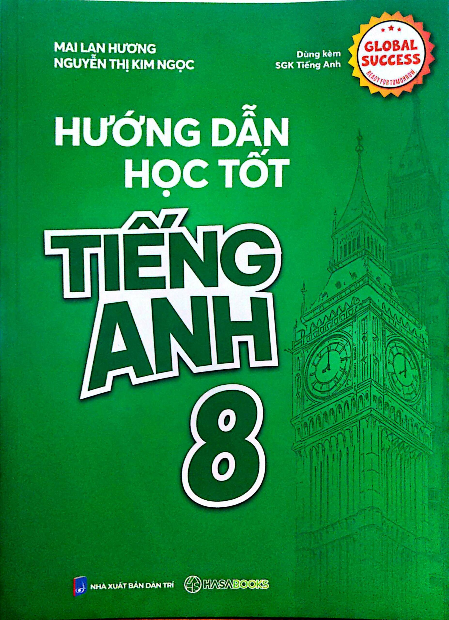 Hướng Dẫn Học Tốt Tiếng Anh 8 (Dùng Kèm SGK Tiếng Anh – Global Success)